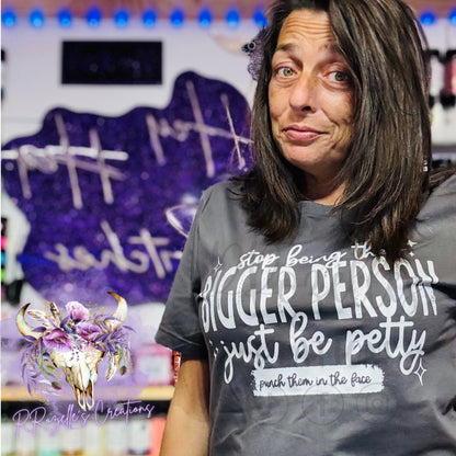 STOP BEING THE BIGGER PERSON...