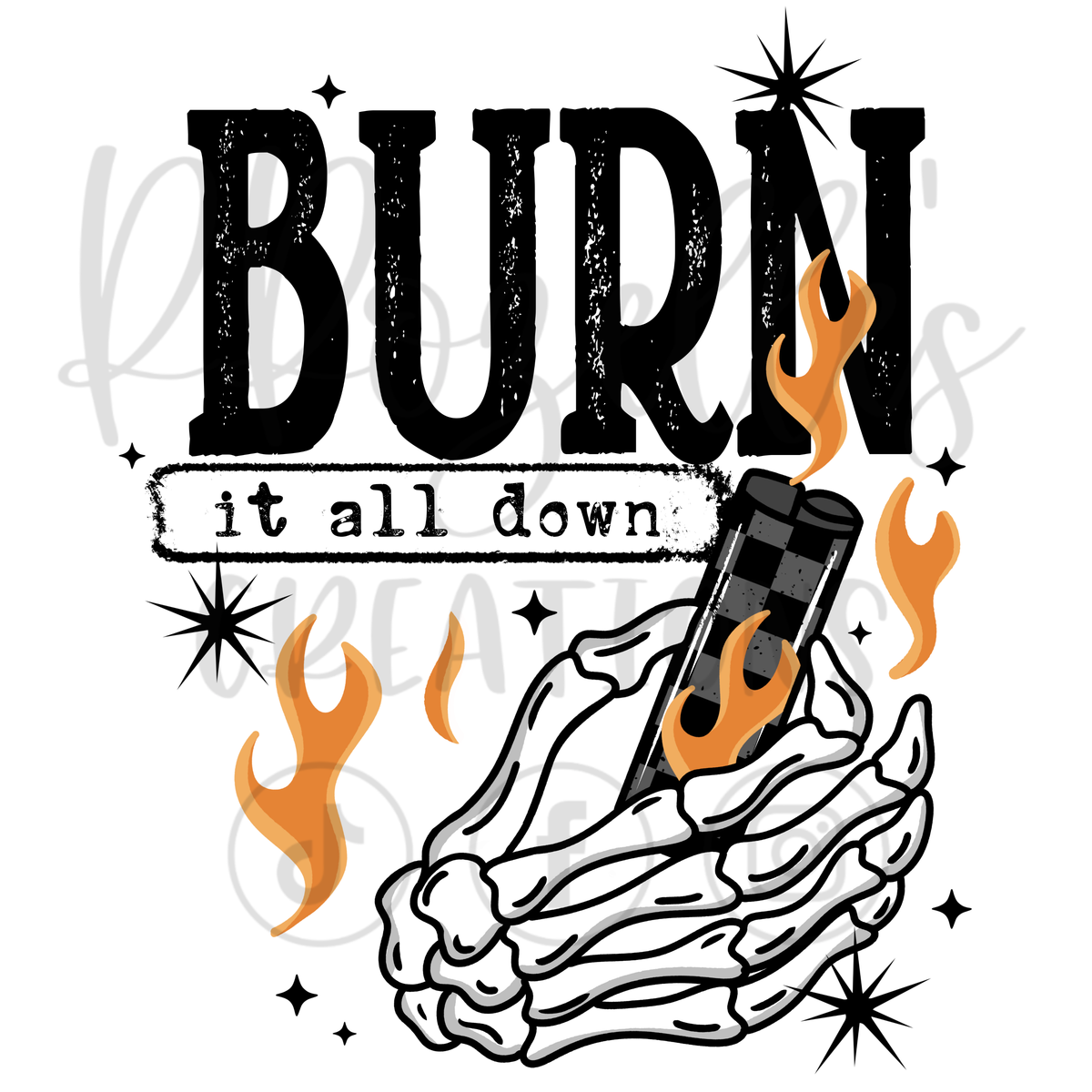 BURN IT ALL DOWN