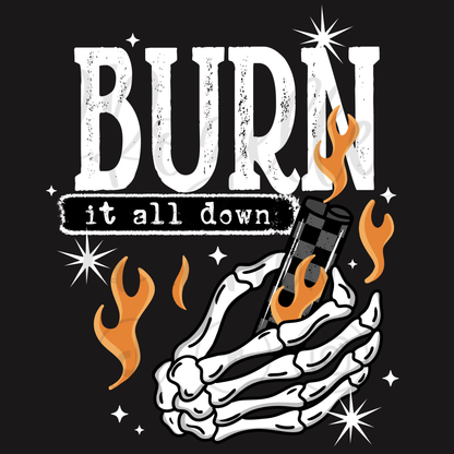 BURN IT ALL DOWN