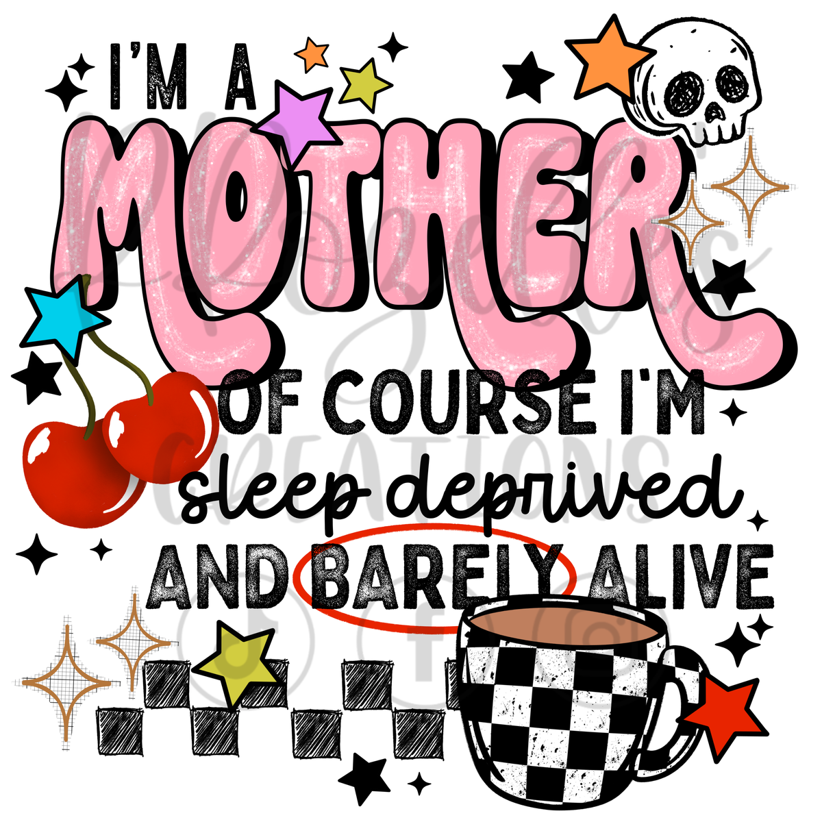 MOTHER- SLEEP DEPRIVED BARELY ALIVE