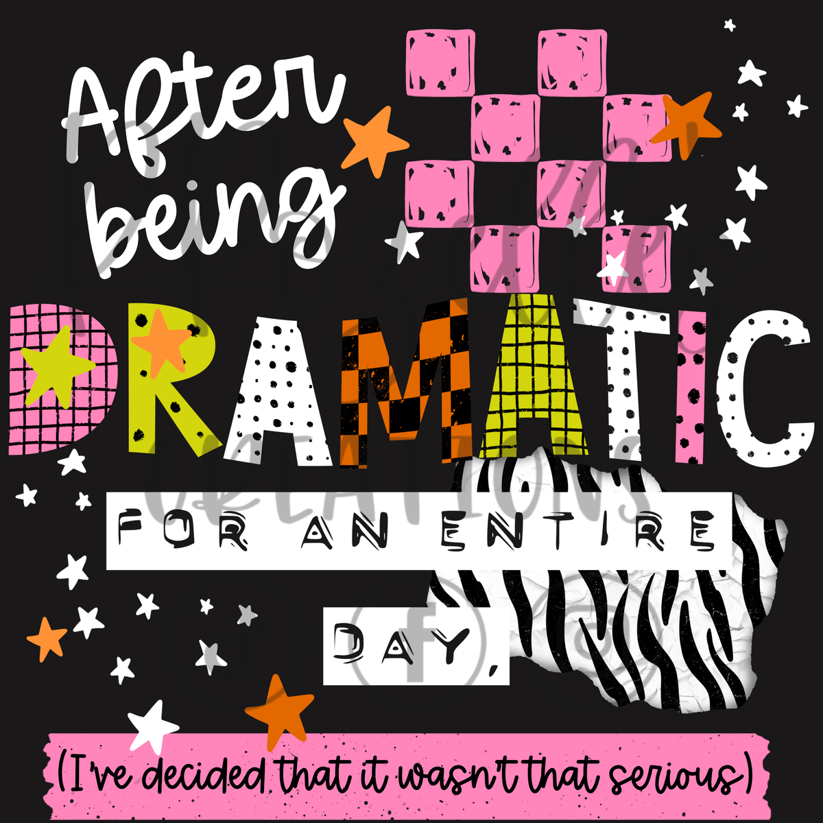 BEING DRAMATIC