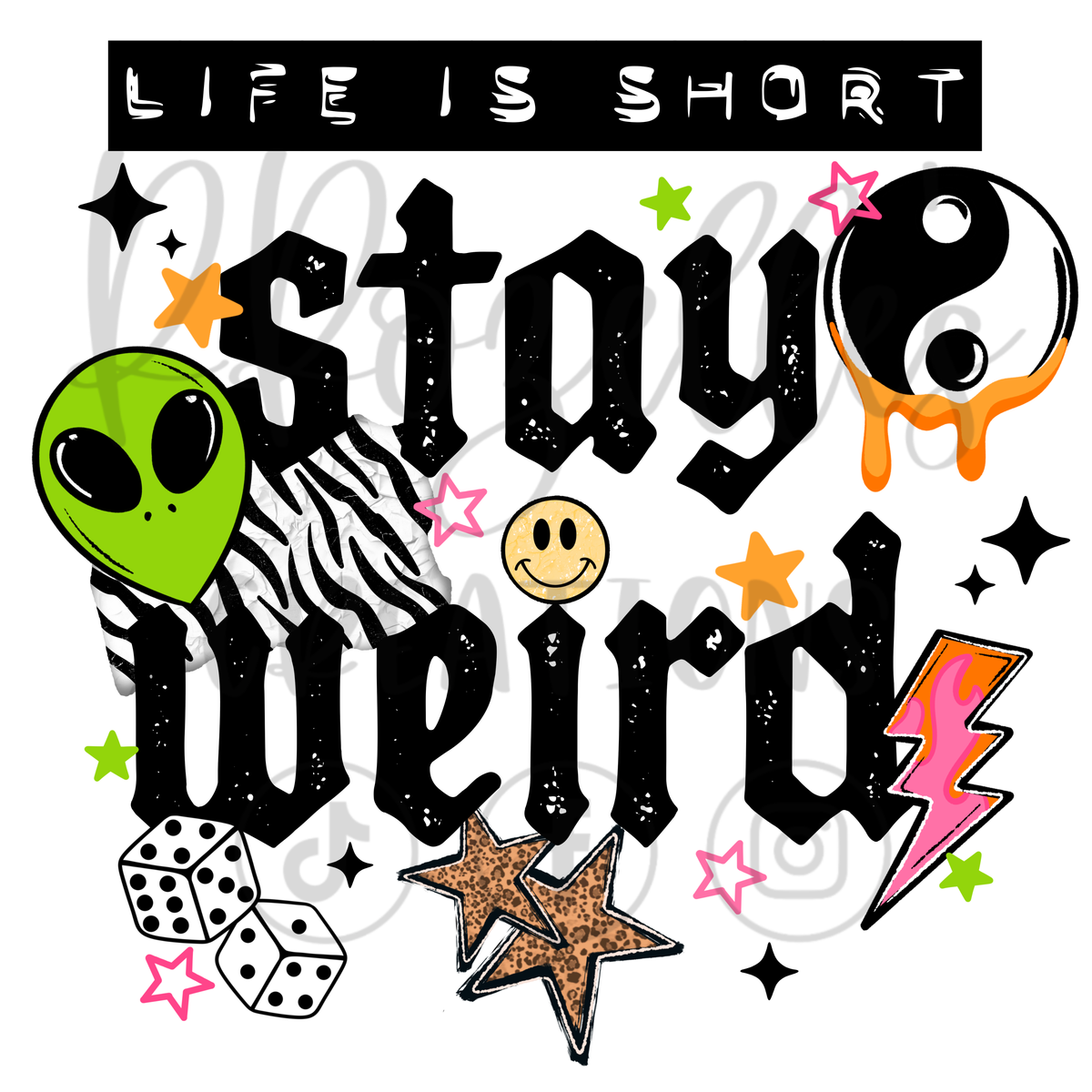 LIFE IS SHORT, STAY WEIRD