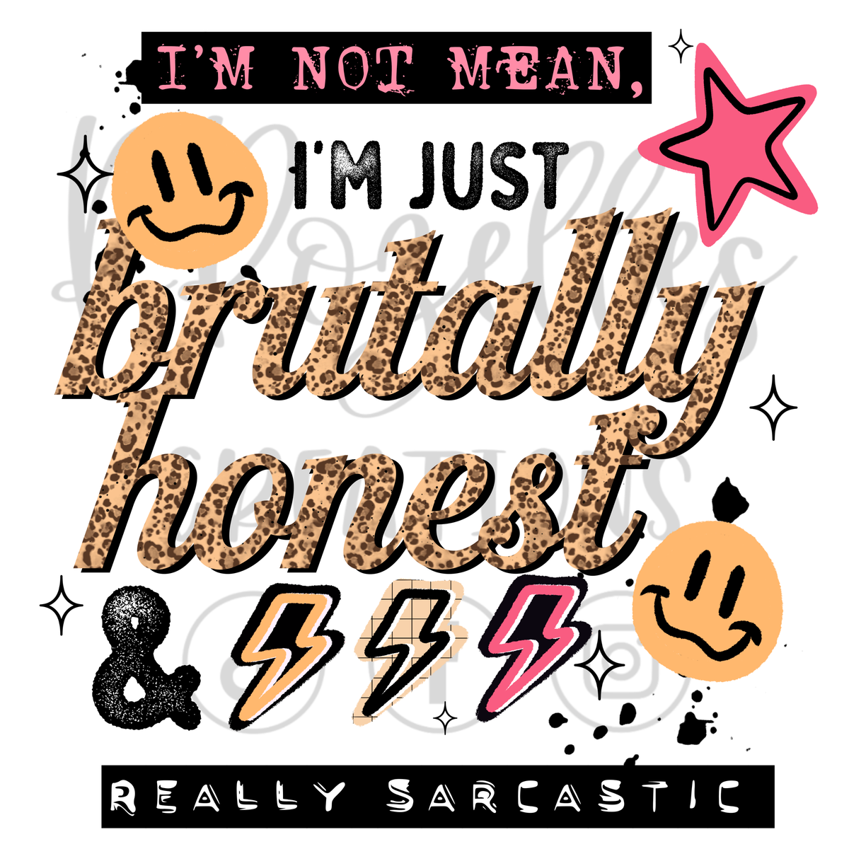 I'M NOT MEAN, JUST BRUTALLY HONEST