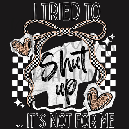 I TRIED TO SHUT UP