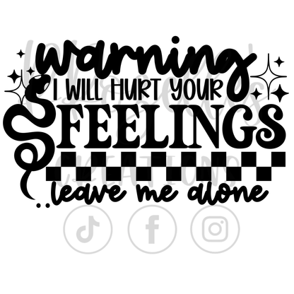 I WILL HURT YOUR FEELINGS