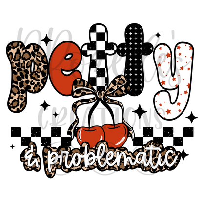 PETTY & PROBLEMATIC