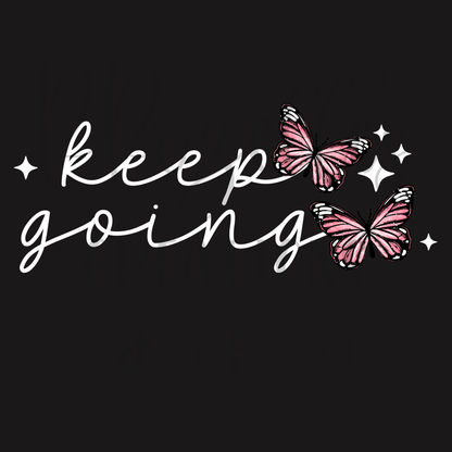 KEEP GOING BUTTERFLY