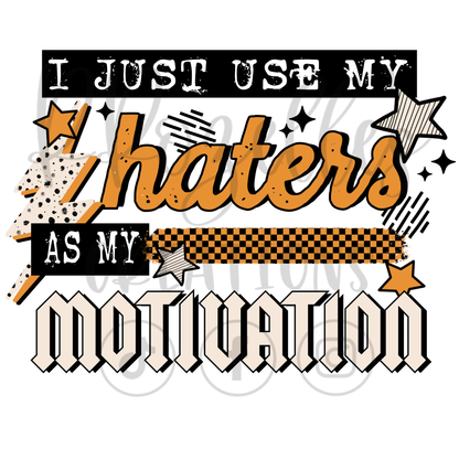 HATERS AS MOTIVATION