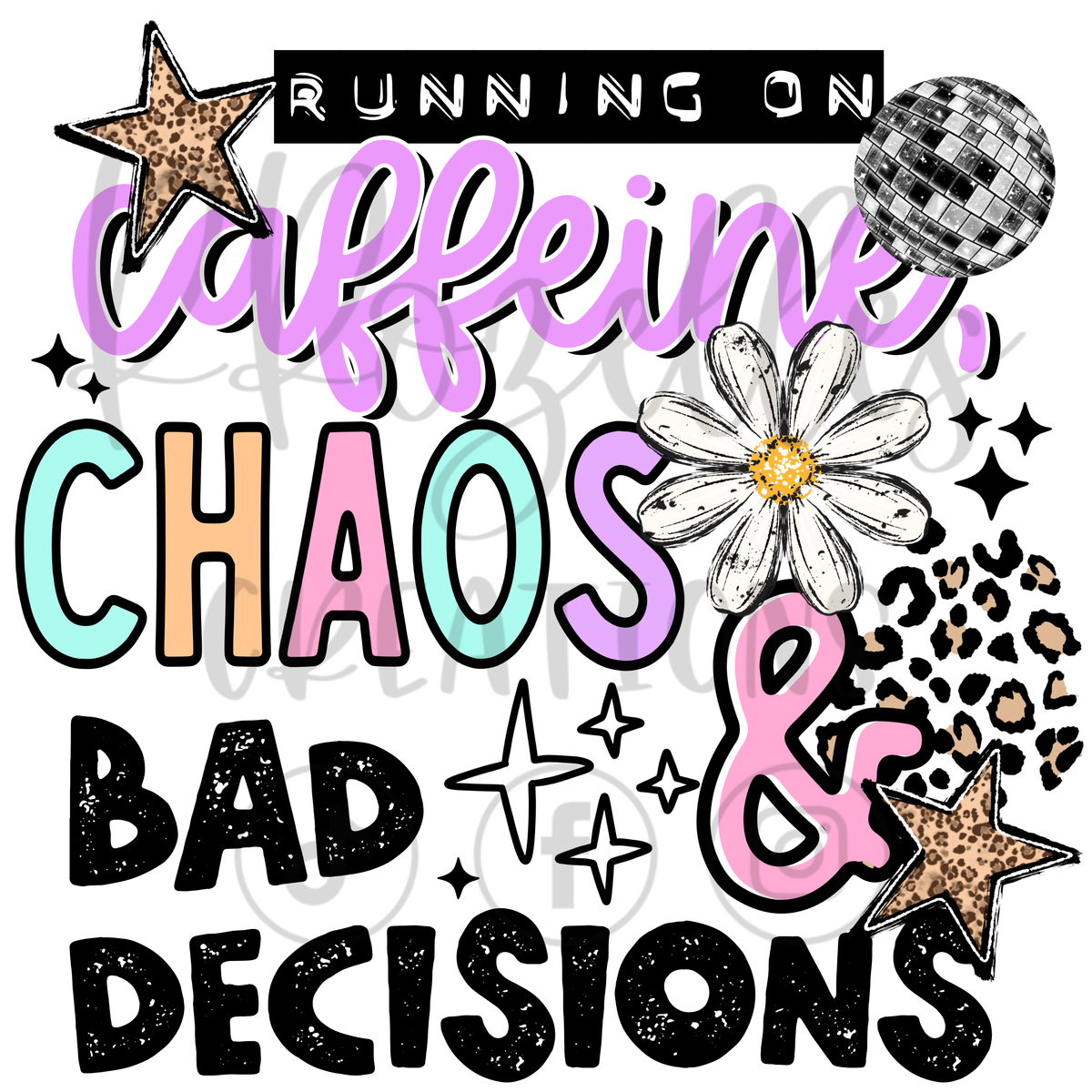 CAFFIENE, CHAOS & BAD DECISIONS