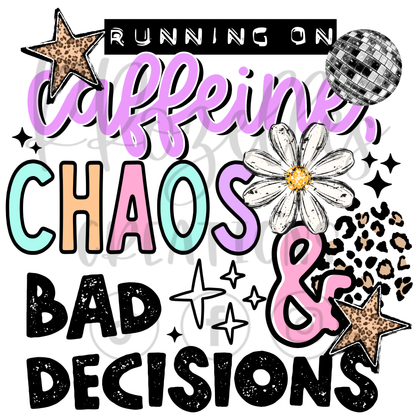 CAFFIENE, CHAOS & BAD DECISIONS