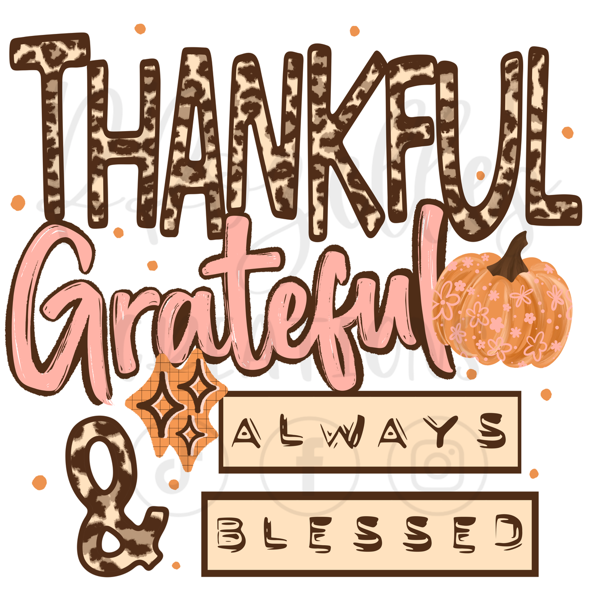 THANKFUL GRATEFUL ALWAYS BLESSED