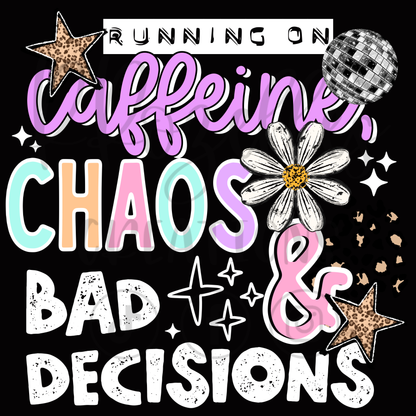 CAFFIENE, CHAOS & BAD DECISIONS