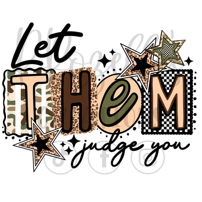 LET THEM JUDGE YOU