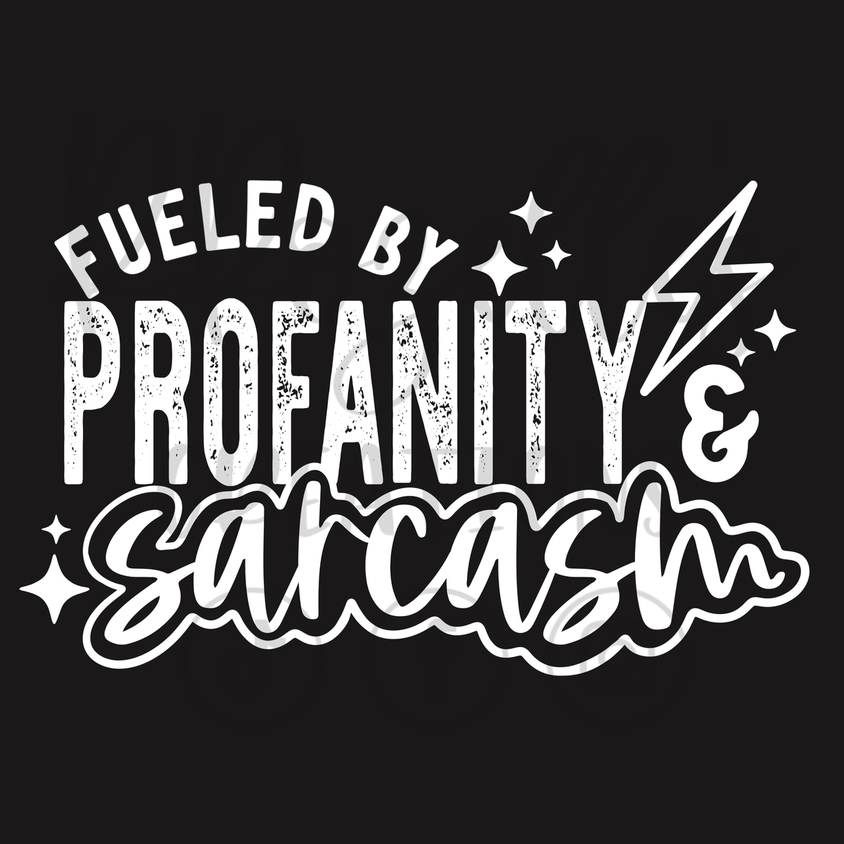 FUELED BY PROFANITY & SARCASM