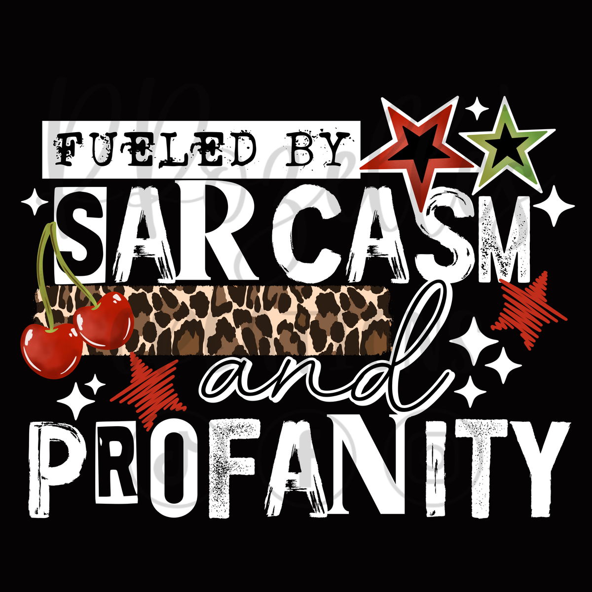 FUELED BY SARCASM & PROFANITY