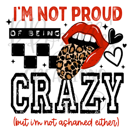 NOT PROUD OF BEING CRAZY