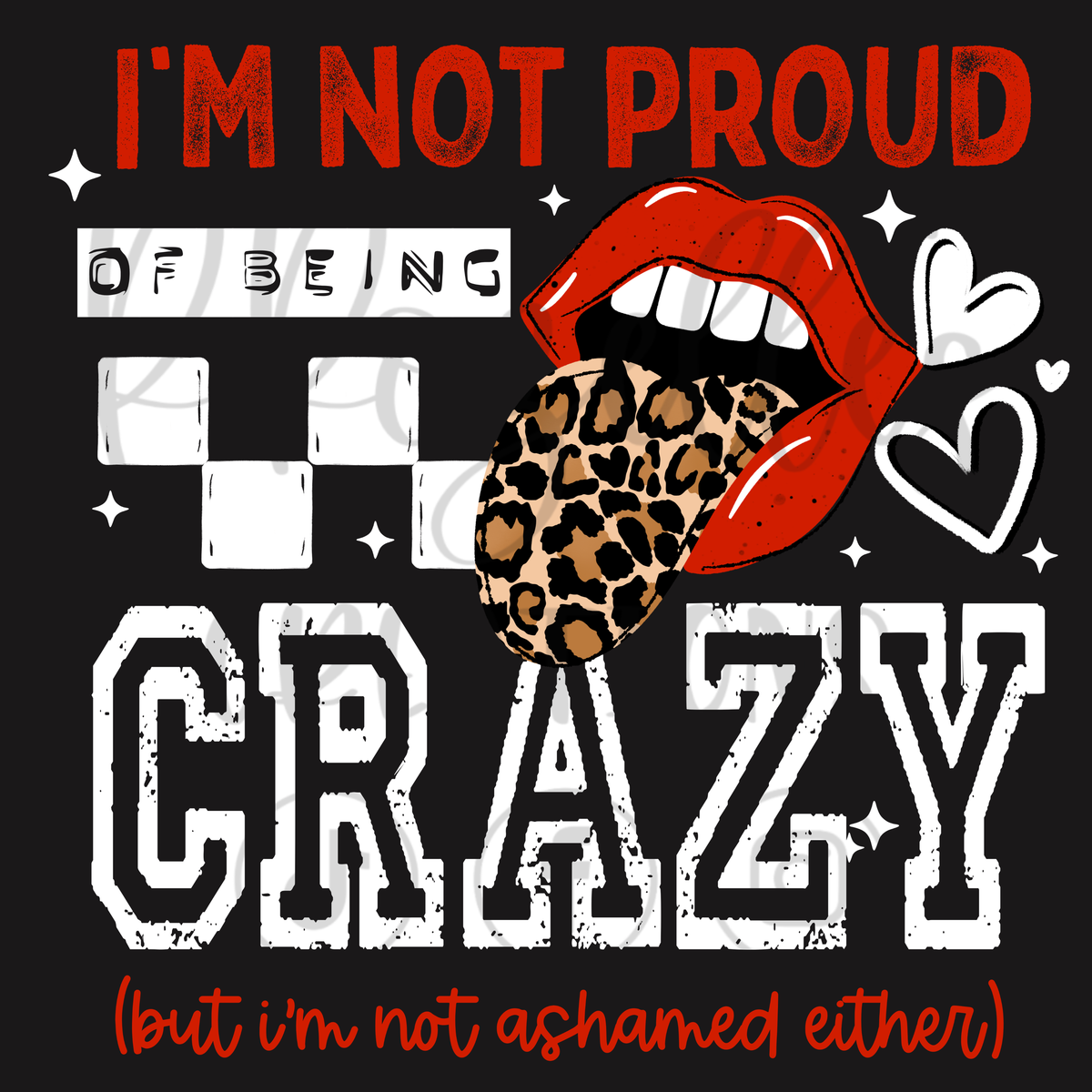 NOT PROUD OF BEING CRAZY