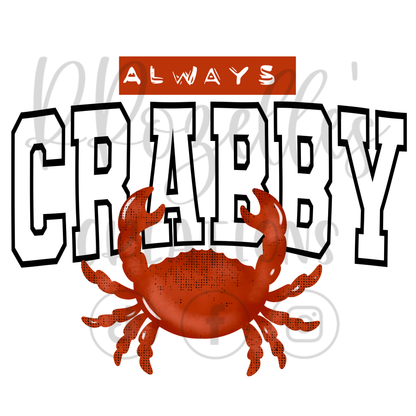 ALWAYS CRABBY