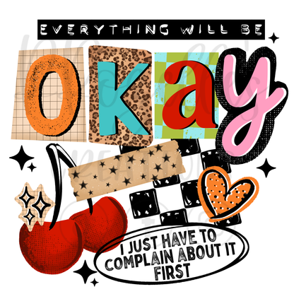 EVERYTHING WILL BE OK! GOTTA COMPLAIN 1ST!