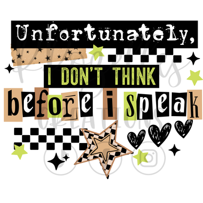 DON'T THINK BEFORE I SPEAK