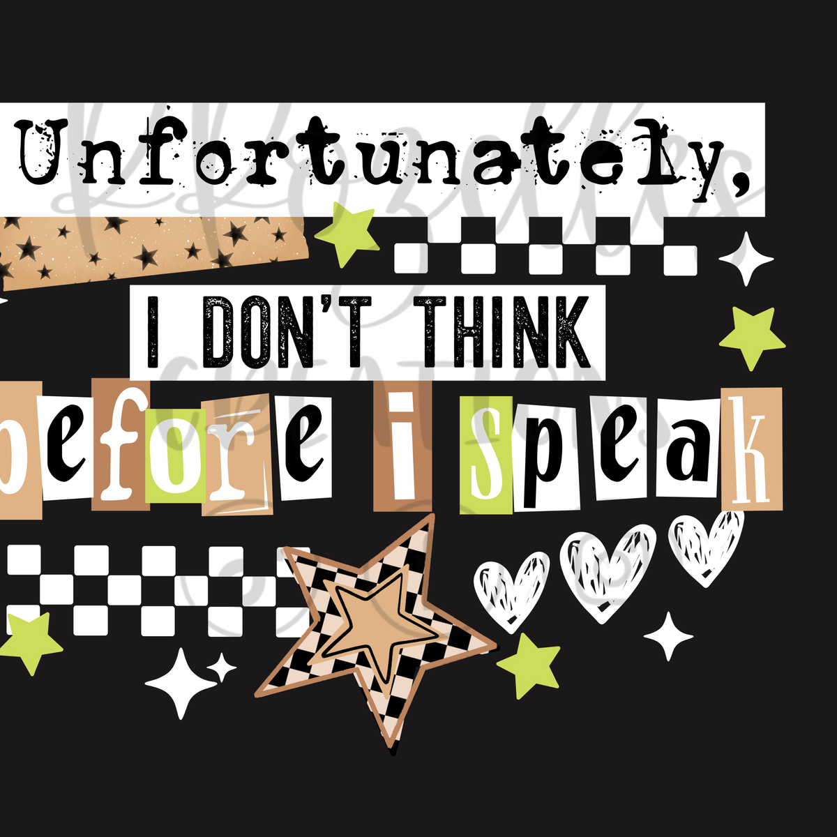 DON'T THINK BEFORE I SPEAK