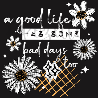 GOOD DAYS BAD LIFE