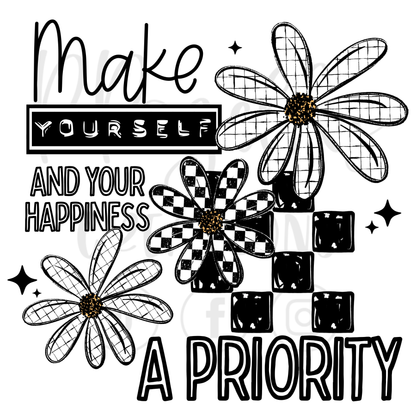 MAKE YOURSELF & YOUR HAPPINESS A PRIORITY