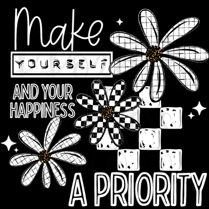 MAKE YOURSELF & YOUR HAPPINESS A PRIORITY