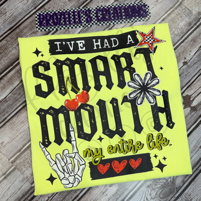 SMART MOUTH MY ENTIRE LIFE!