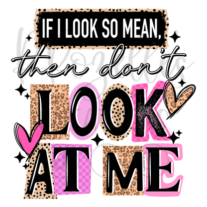 IF I LOOK SO MEAN...