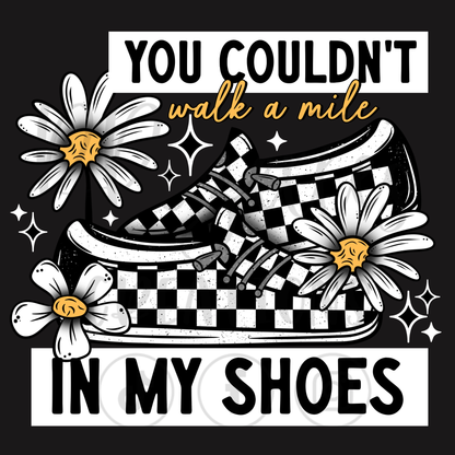 WALK A MILE IN MY SHOES