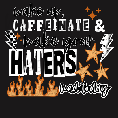MAKE HATERS MAD TODAY