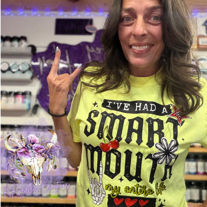 SMART MOUTH MY ENTIRE LIFE!