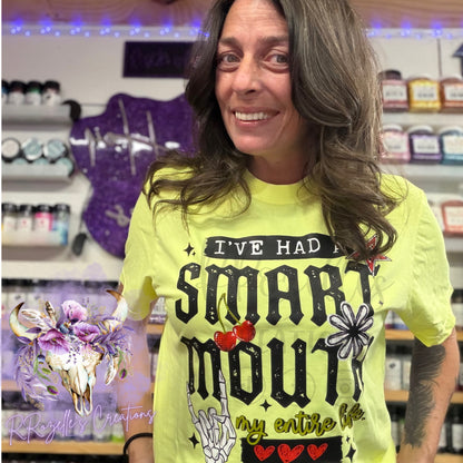 SMART MOUTH MY ENTIRE LIFE!