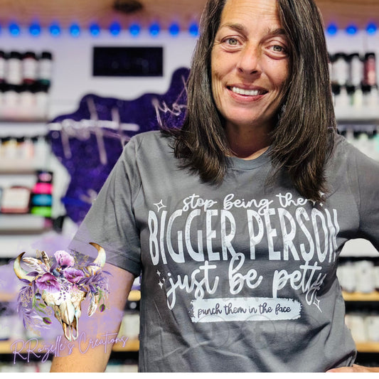 Stop Being The Bigger Person— ENDS 10/15