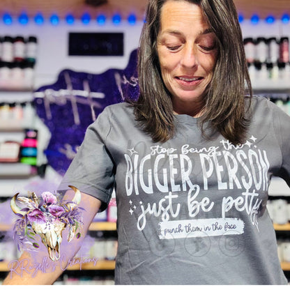 Stop Being The Bigger Person— ENDS 10/15